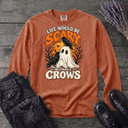 Life Would Be Scary Without Crows Long Sleeve T-Shirt