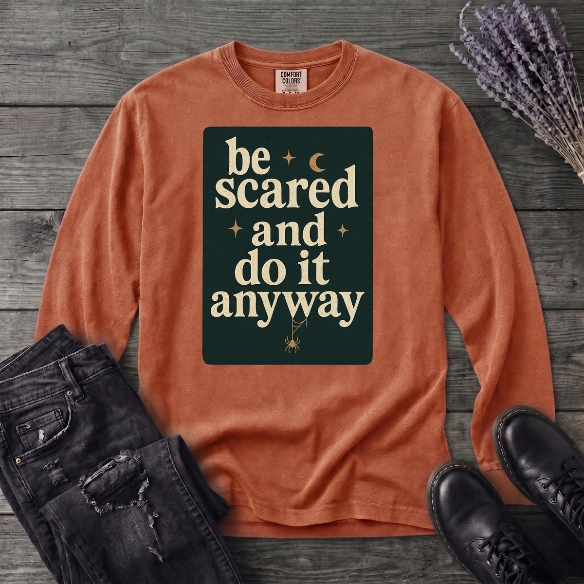 Be Scared and Do It Anyway Long Sleeve T-Shirt