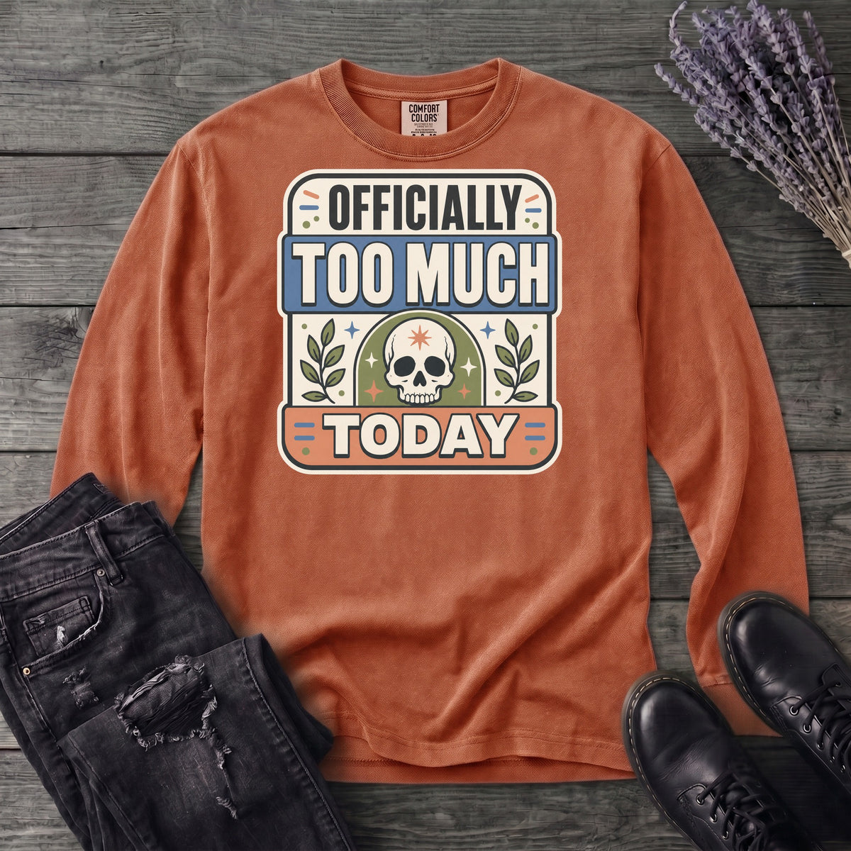 Officially Too Much Today Long Sleeve T-Shirt