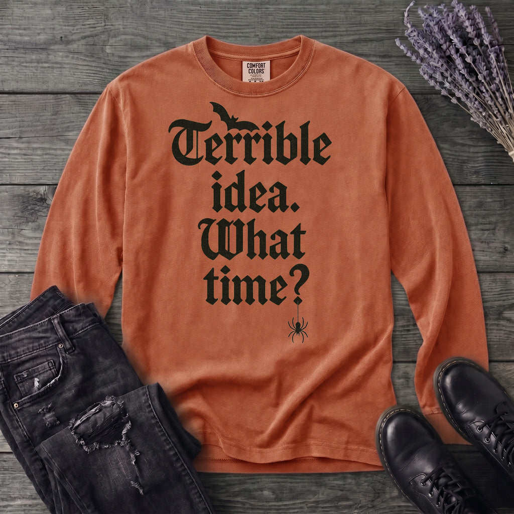 Terrible Idea What Time Long Sleeve T-Shirt