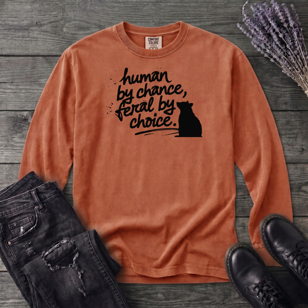 Human By Chance Feral By Choice Long Sleeve T-Shirt