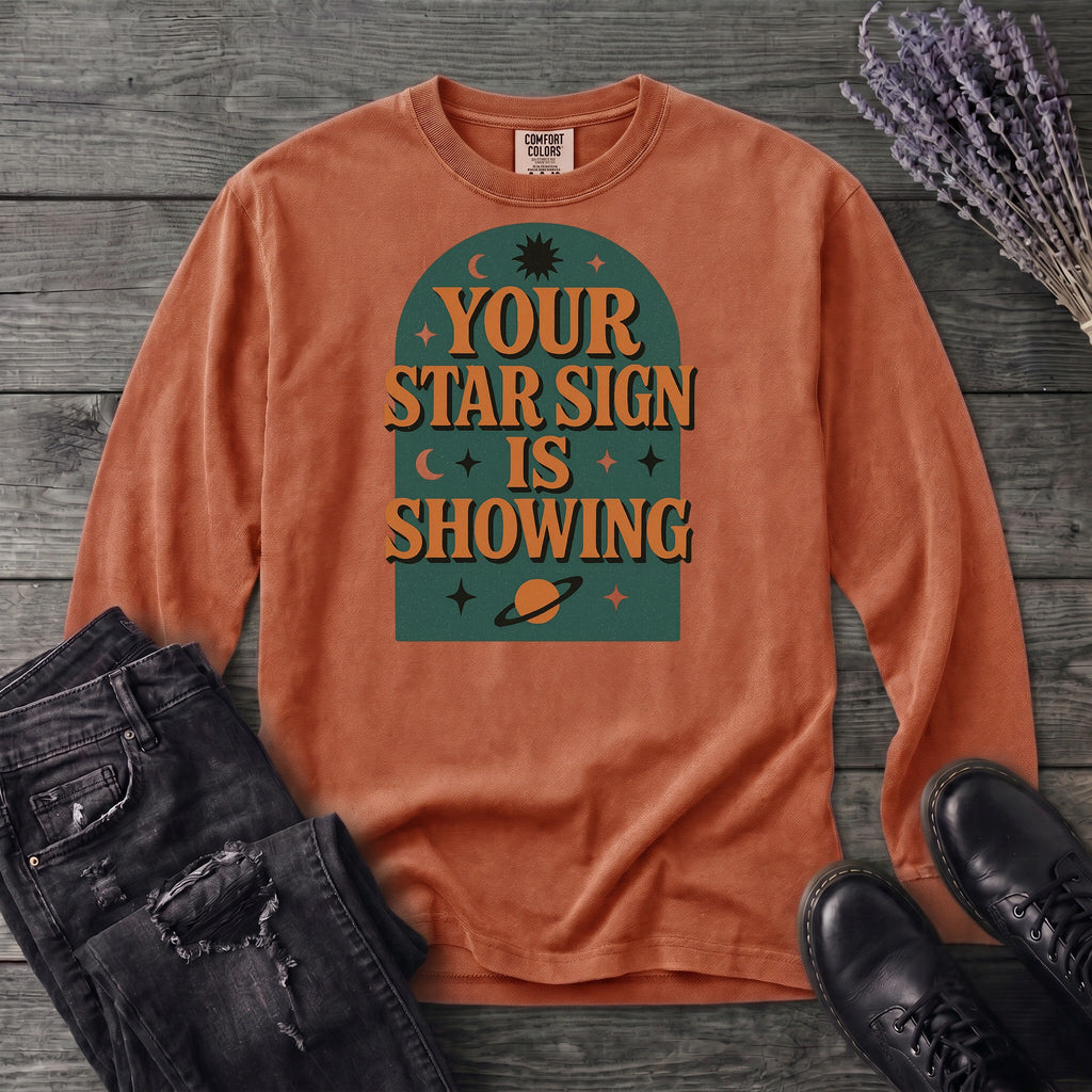 Your Star Sign Is Showing Long Sleeve T-Shirt
