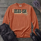 Dead Ish Long Sleeve T-Shirt