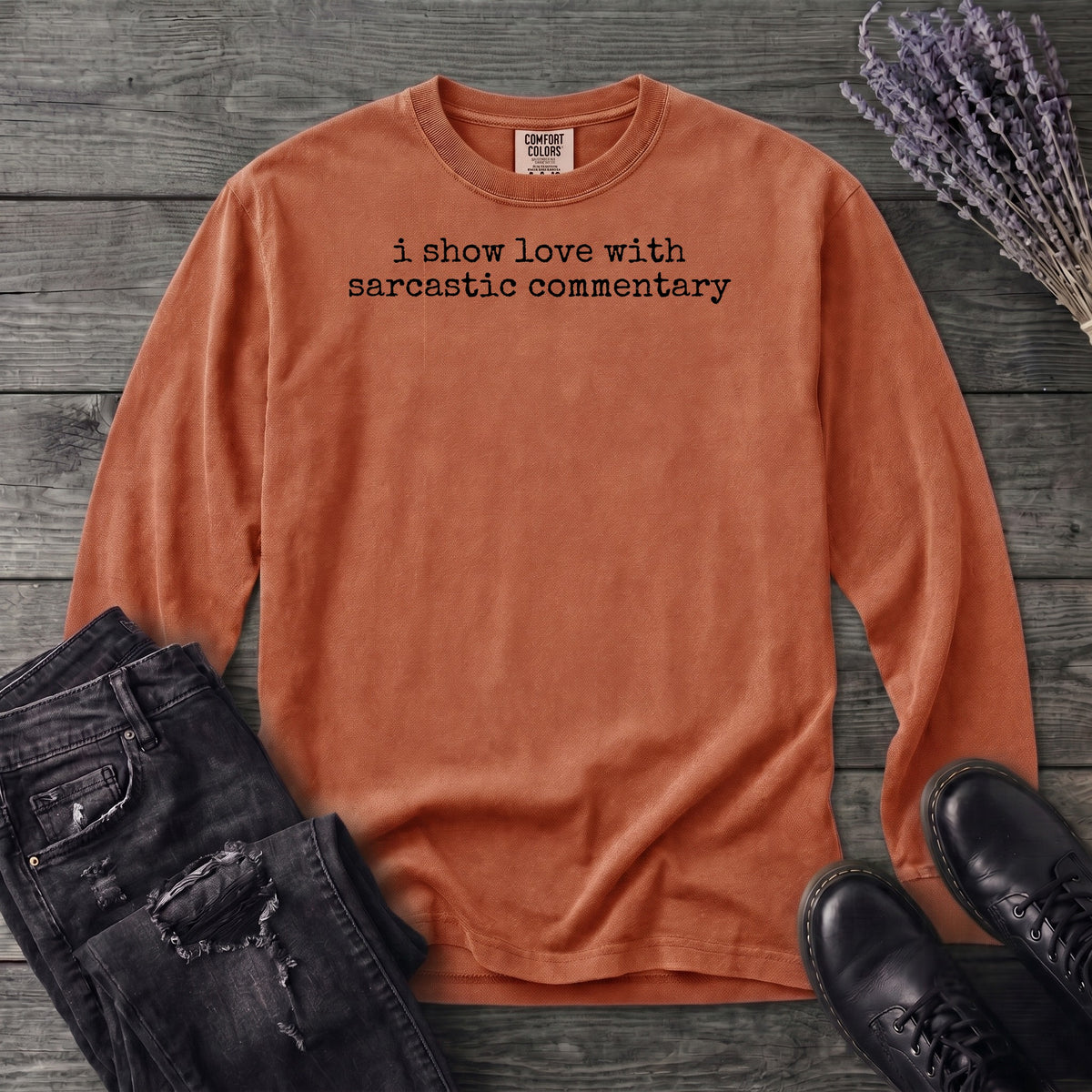 I Show Love With Sarcastic Commentary Long Sleeve T-Shirt