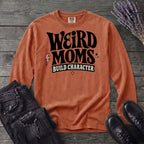 Weird Moms Build Character Long Sleeve T-Shirt