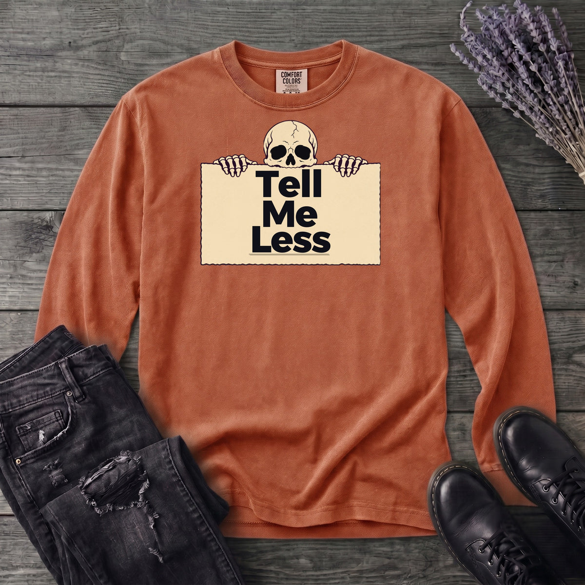 Tell Me Less Long Sleeve T-Shirt