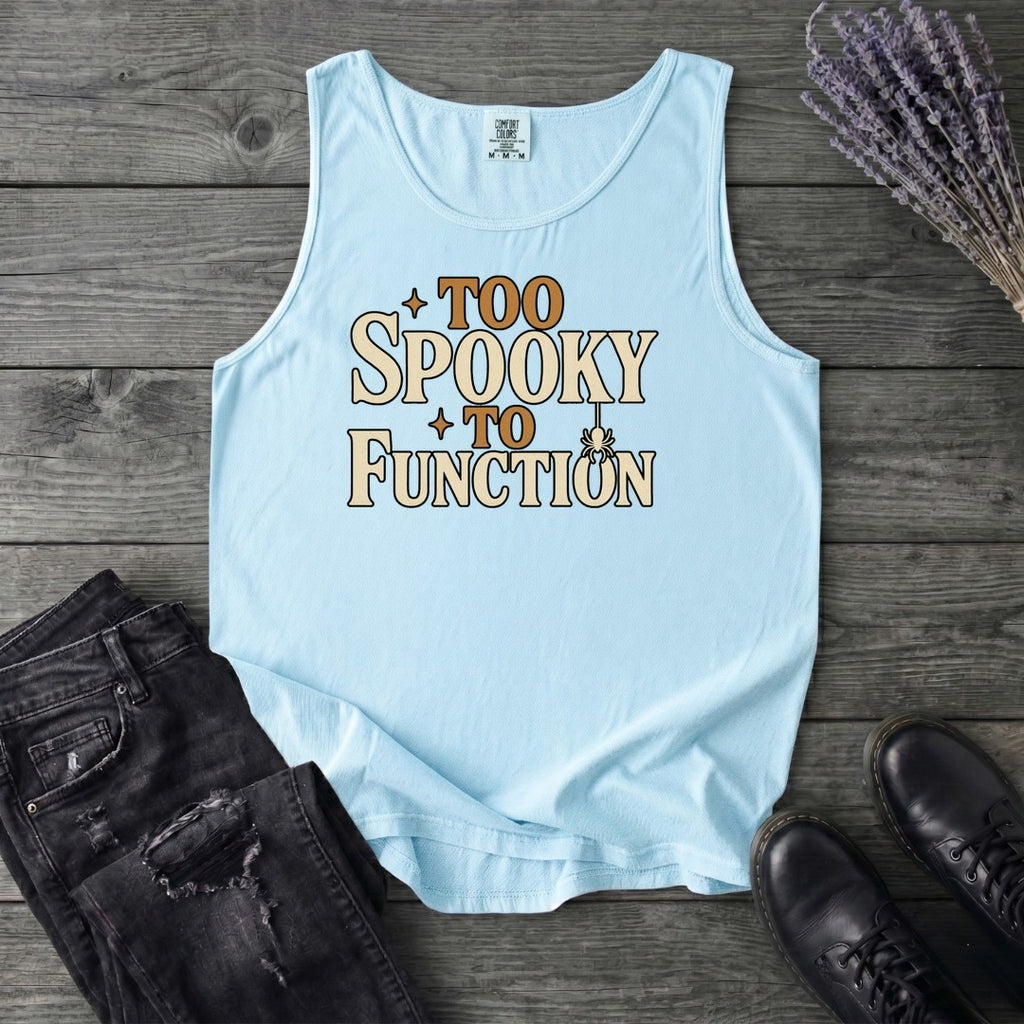 Too Spooky To Function Tank Top