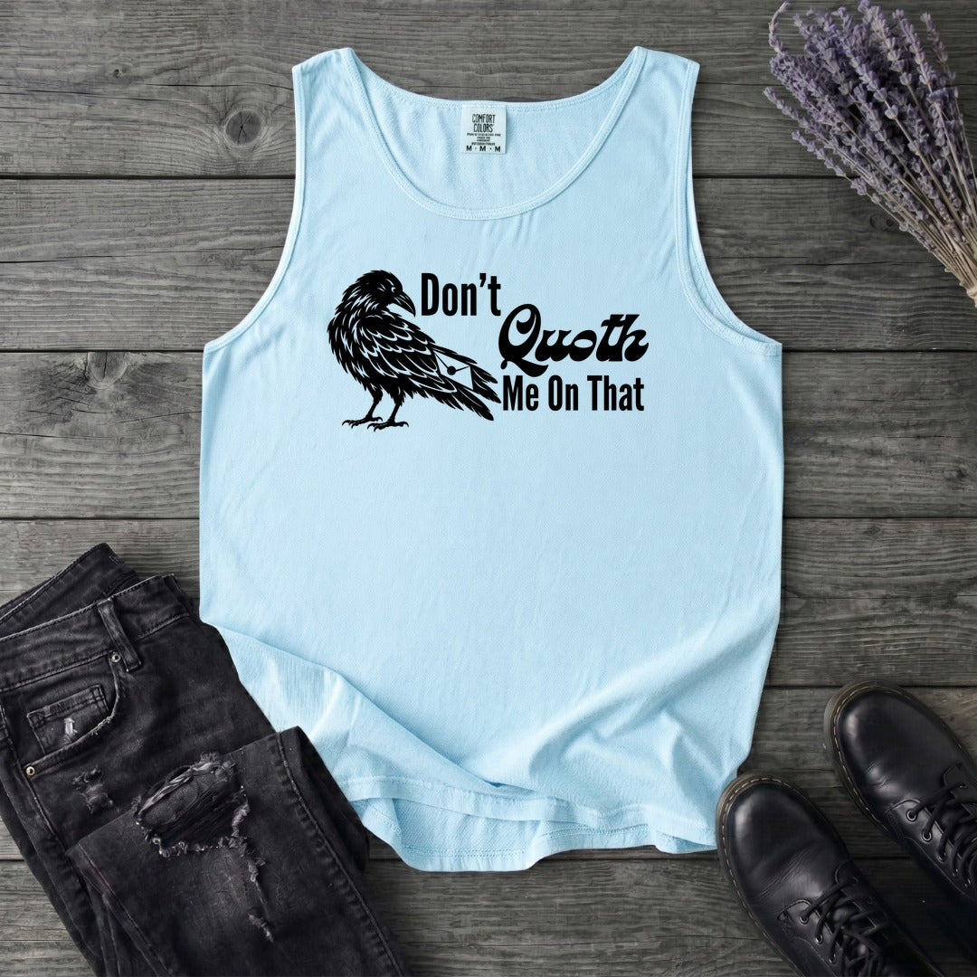 Don't Quoth Me On That Tank Top