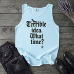 Terrible Idea What Time Tank Top