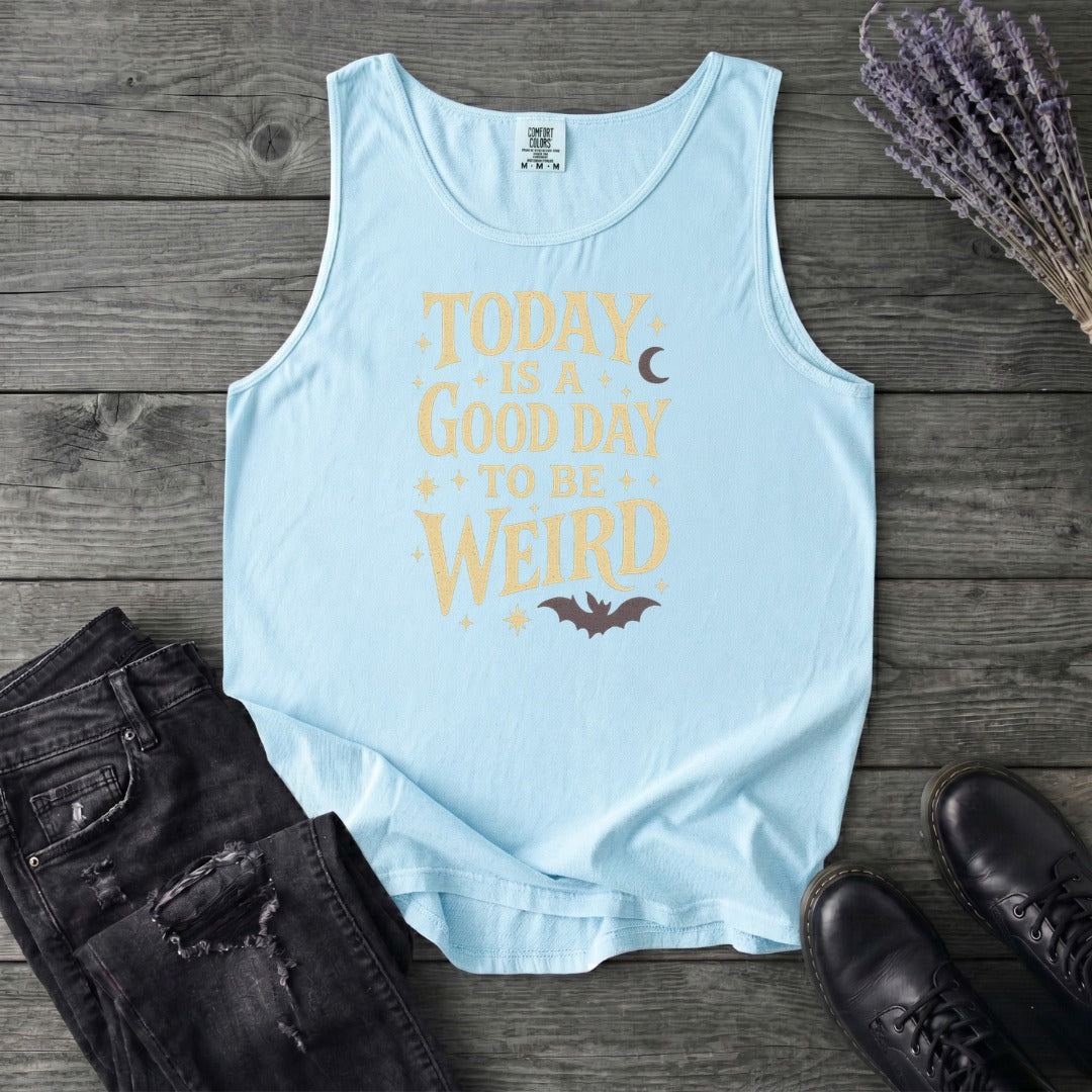 Today Is A Good Day To Be Weird Tank Top