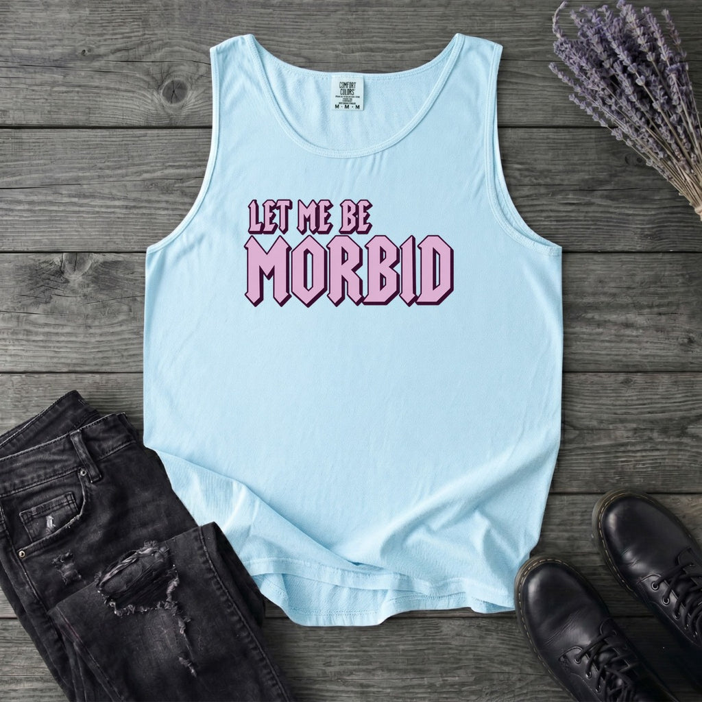 Let Me Be Morbid Tank Top