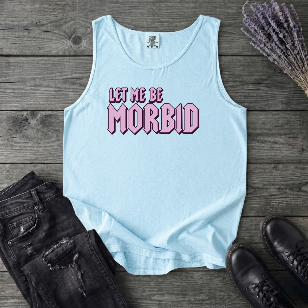 Let Me Be Morbid Tank Top