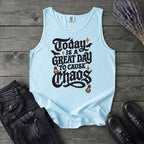 Today Is A Great Day To Cause Chaos Tank Top