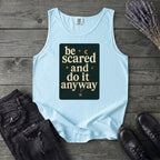 Be Scared and Do It Anyway Tank Top