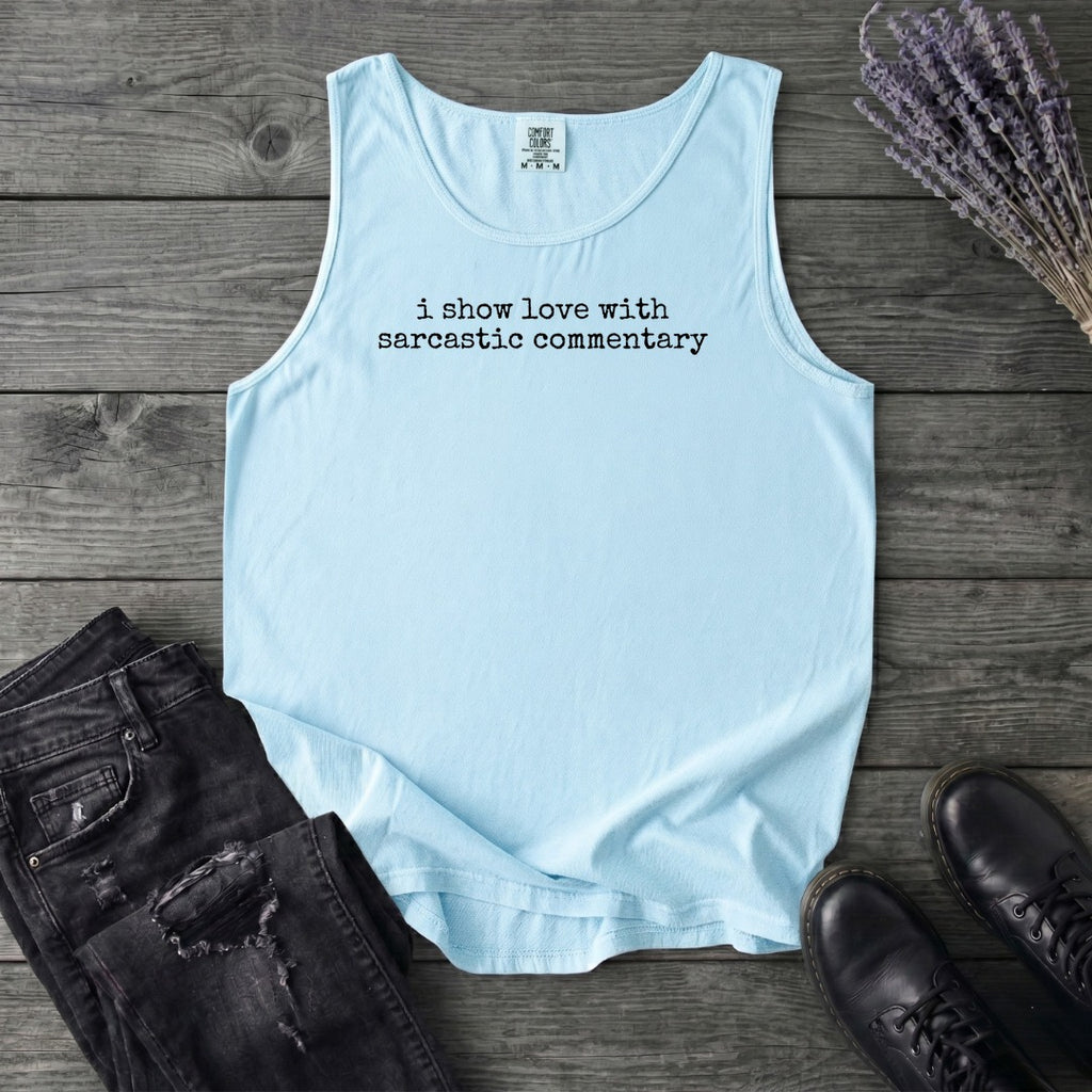 I Show Love With Sarcastic Commentary Tank Top