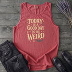 Today Is A Good Day To Be Weird Tank Top
