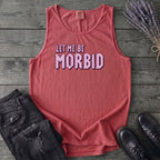 Let Me Be Morbid Tank Top