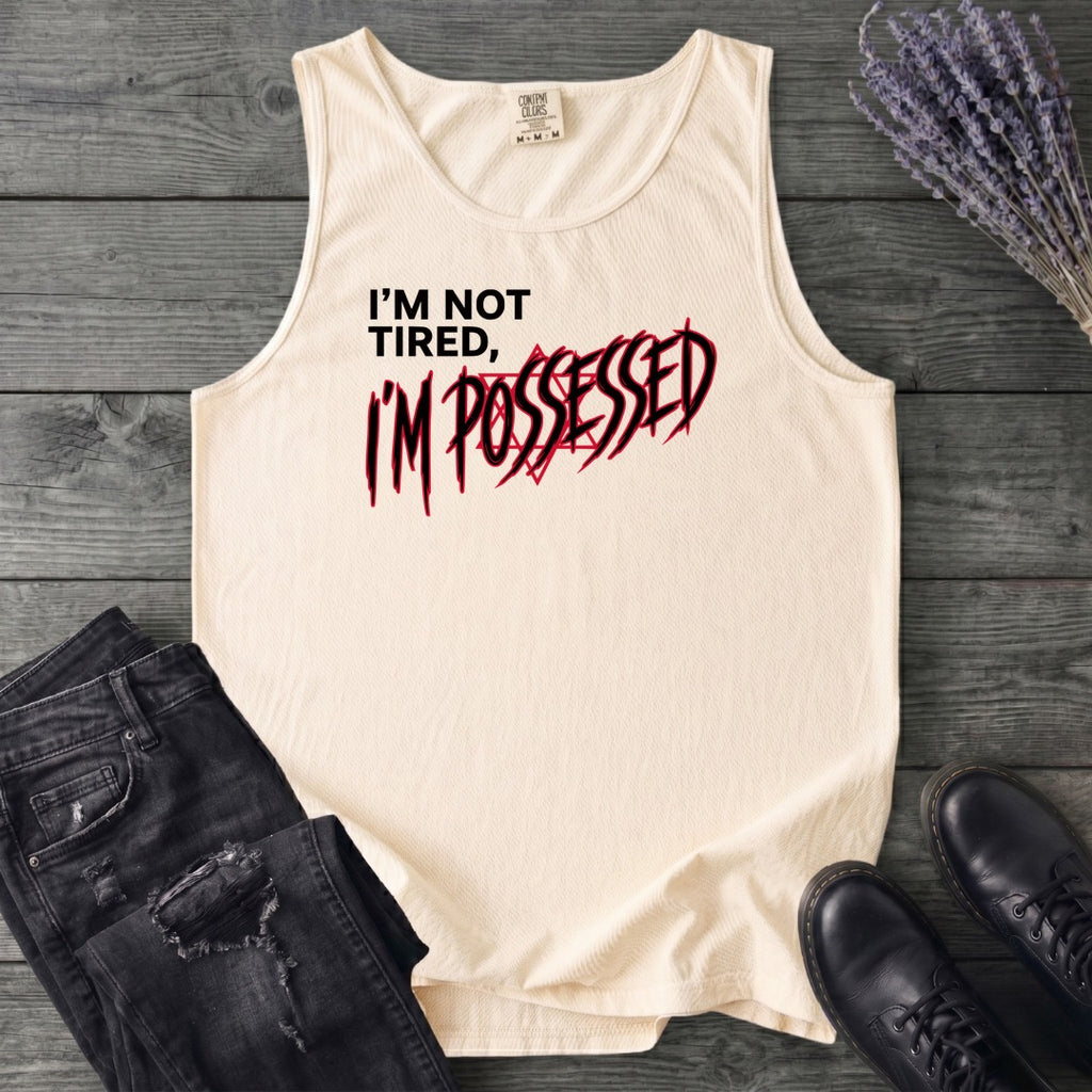 Not Tired Possessed Tank Top