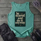 Be Scared and Do It Anyway Tank Top