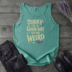 Today Is A Good Day To Be Weird Tank Top