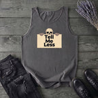 Tell Me Less Tank Top
