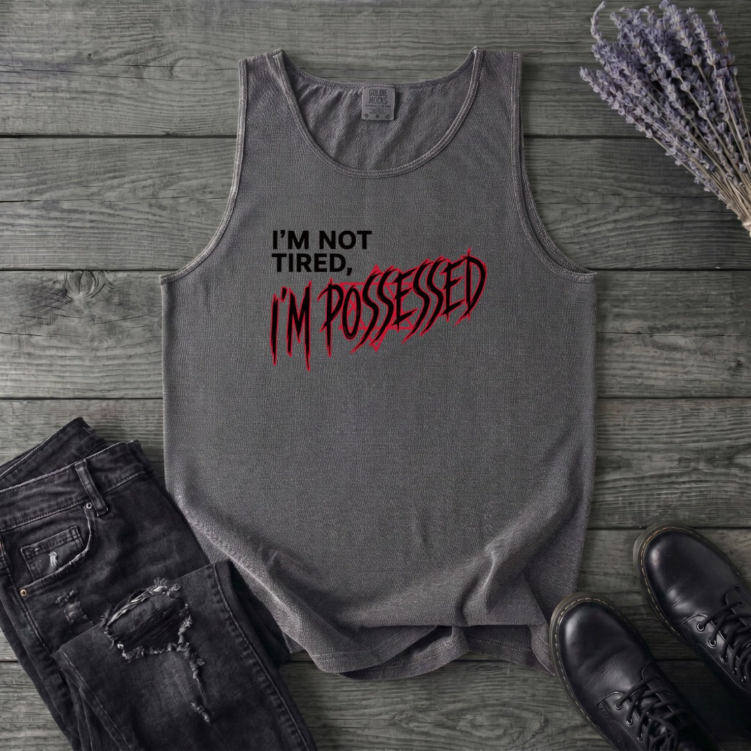 Not Tired Possessed Tank Top