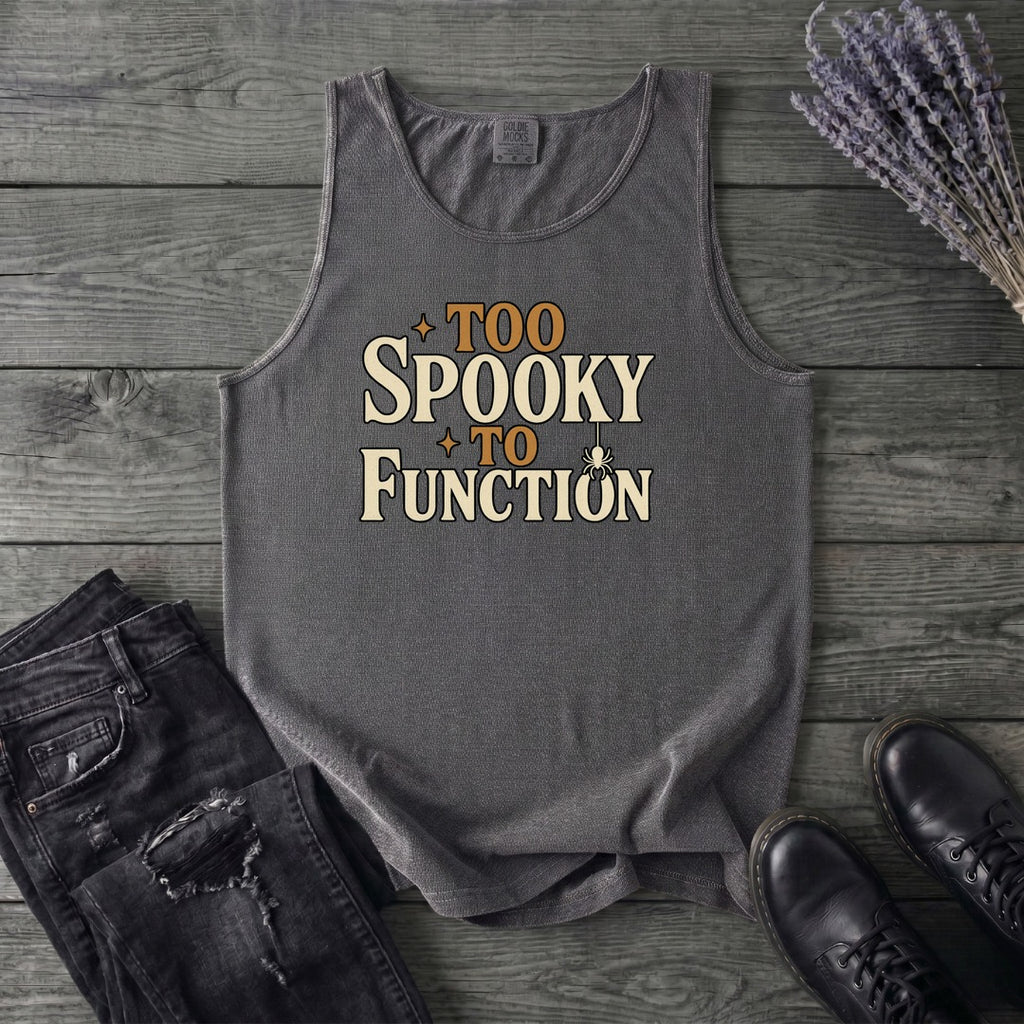 Too Spooky To Function Tank Top