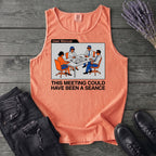 this meeting could have been a seance Tank Top