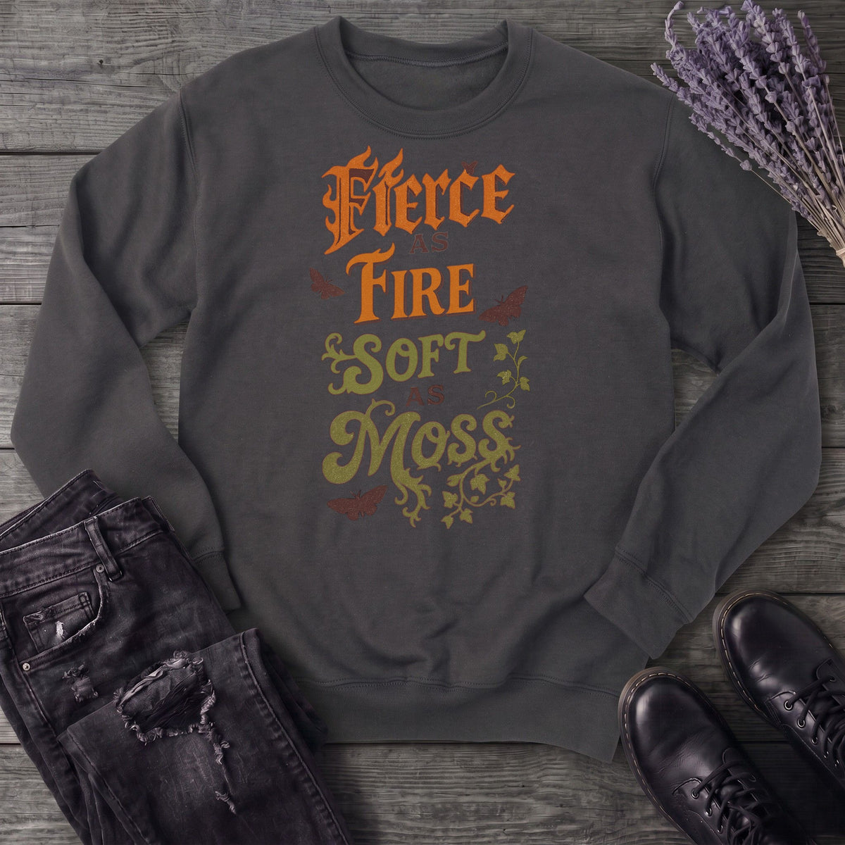 Fierce As Fire Soft As Moss Sweatshirt