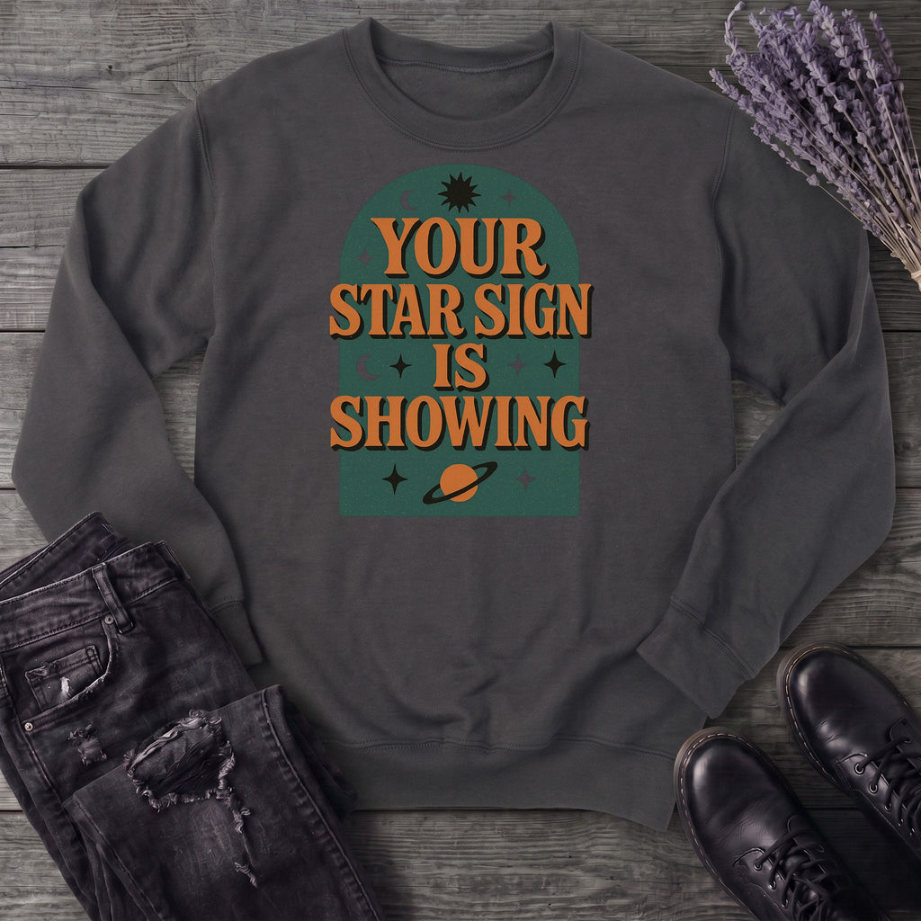 Your Star Sign Is Showing Sweatshirt