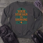 Your Star Sign Is Showing Sweatshirt