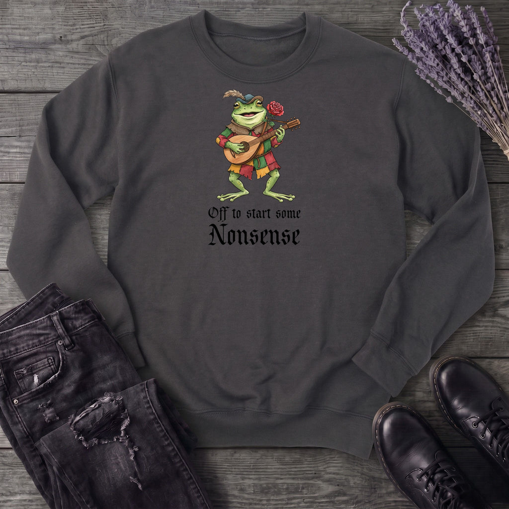 Off To Start Some Nonsense Sweatshirt