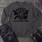 Murder On The Dance Floor Sweatshirt