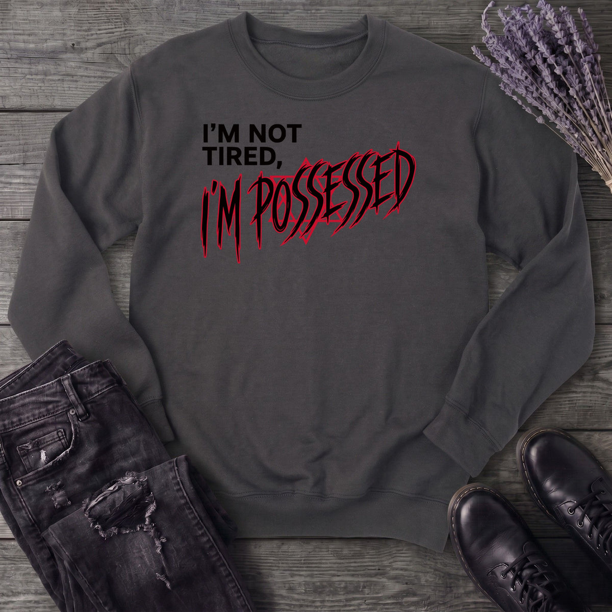 Not Tired Possessed Sweatshirt