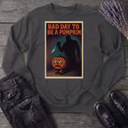 Bad Day To Be A Pumpkin Sweatshirt