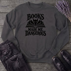 Books Made Me Dangerous Sweatshirt