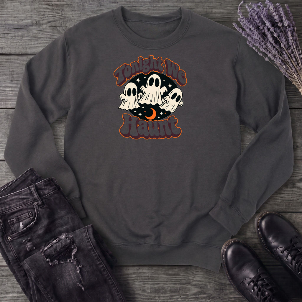 Tonight We Haunt Sweatshirt