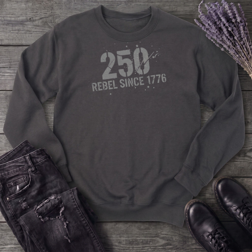 250 Rebel Since 1776 Sweatshirt