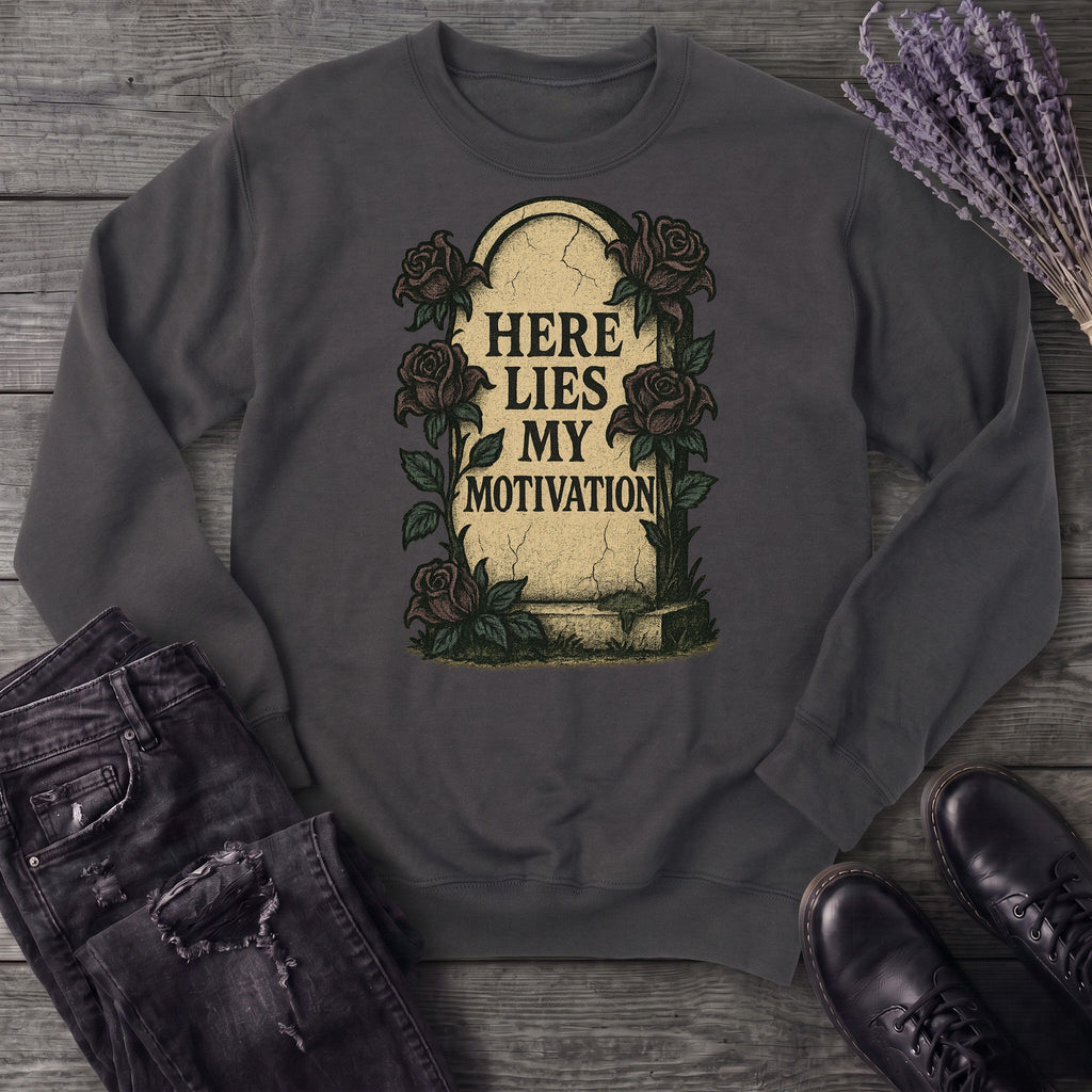 Here Lies My Motivation Sweatshirt