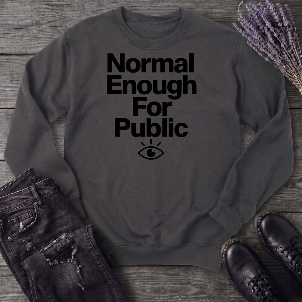 Normal Enough For Public Sweatshirt