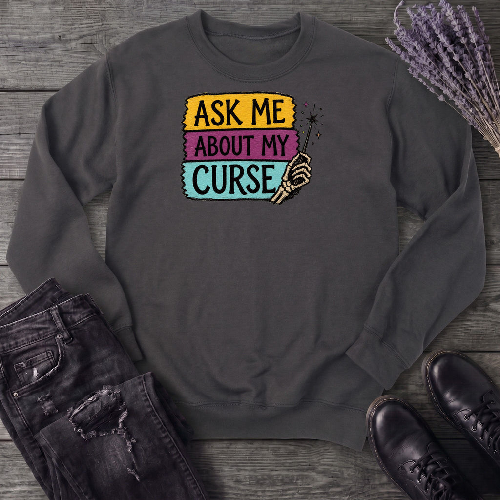 Ask Me About My Curse Sweatshirt