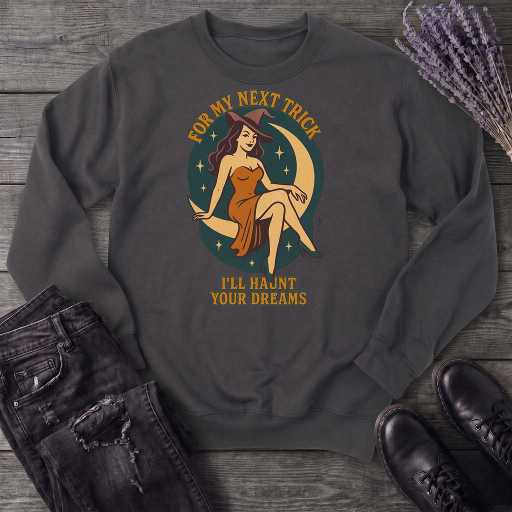 For My Next Trick Sweatshirt