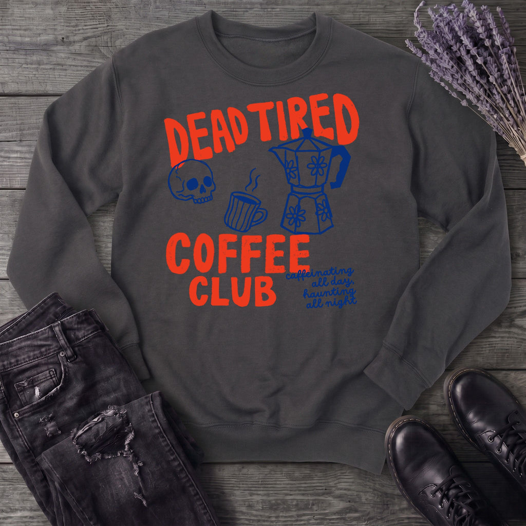 Dead Tired Coffee Club Sweatshirt