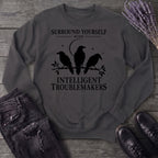 Surround Yourself With Intelligent Troublemakers Sweatshirt