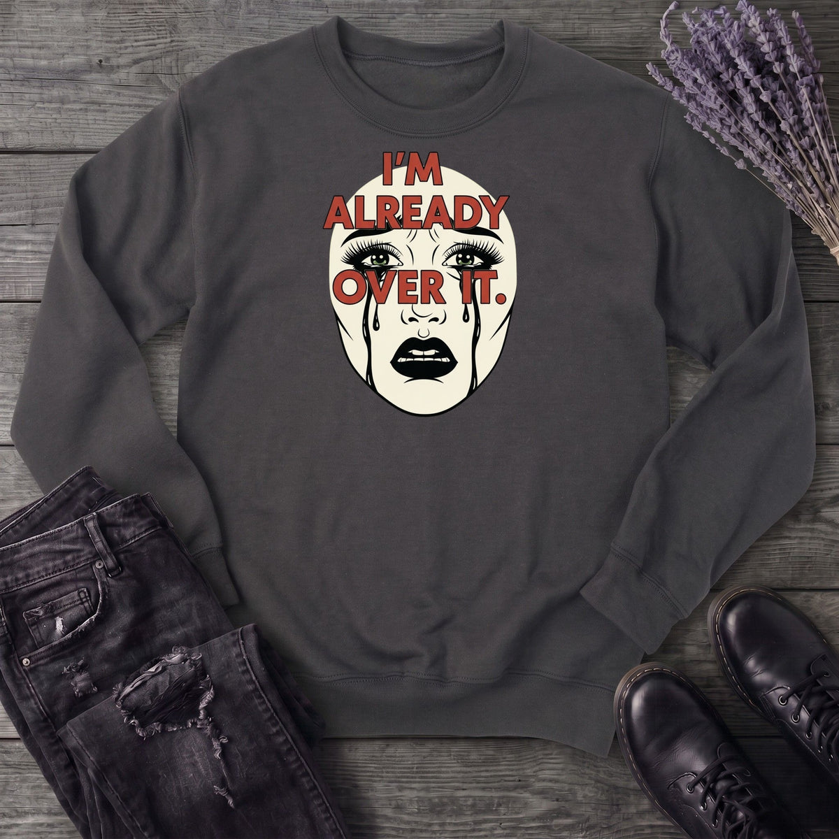 Im Already Over It Sweatshirt