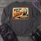 Wish You Were Weird Sweatshirt