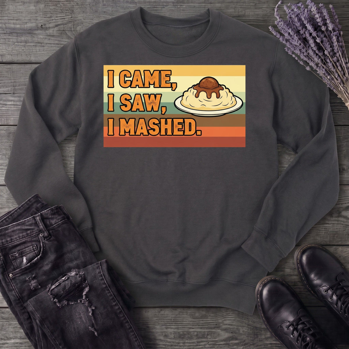 I Came I Saw I Mashed Sweatshirt