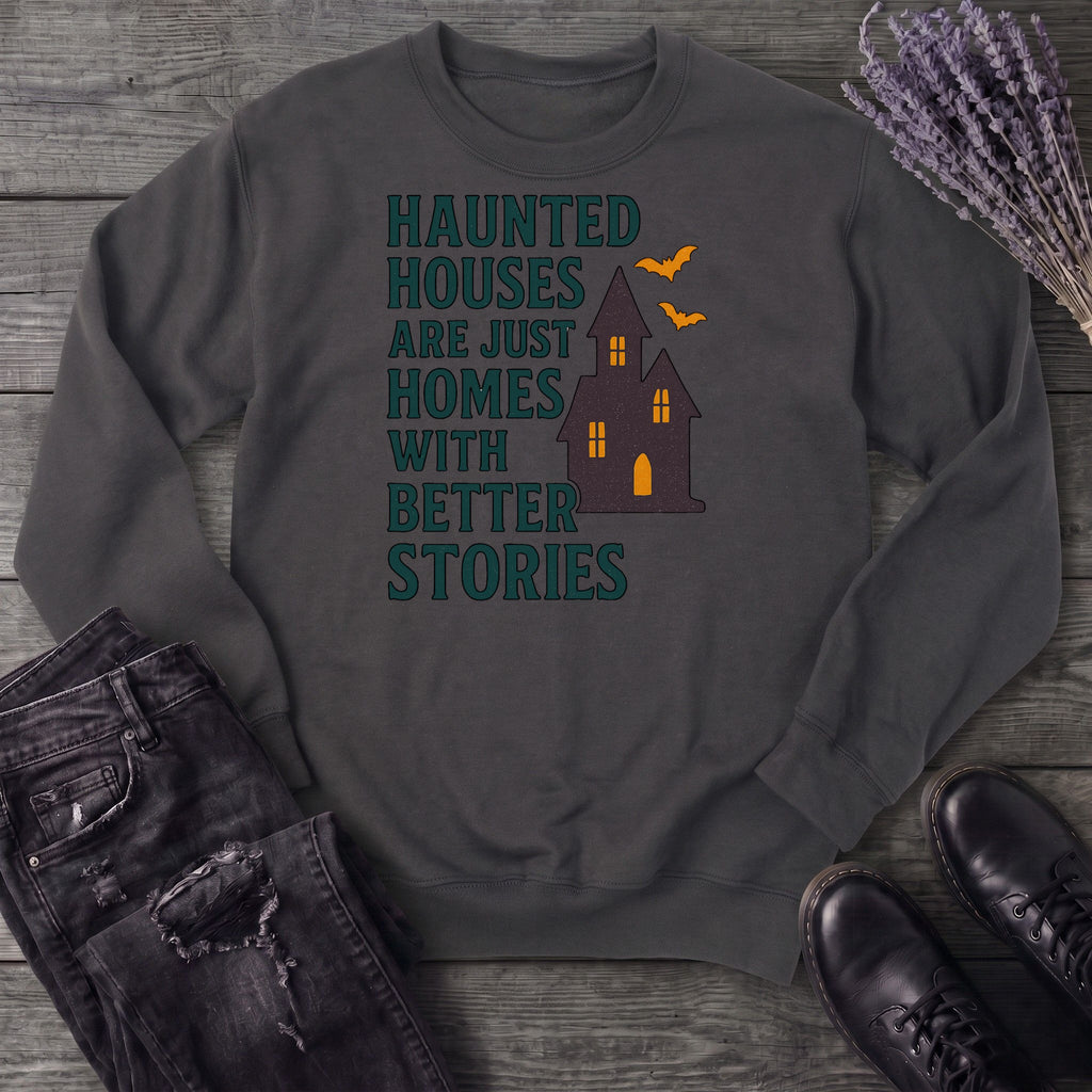 Homes With Better Stories Sweatshirt