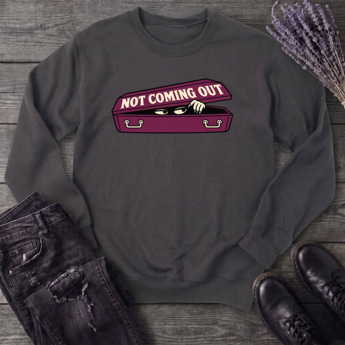 Not Coming Out Sweatshirt