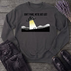 Dont Panic Were Lost Sweatshirt